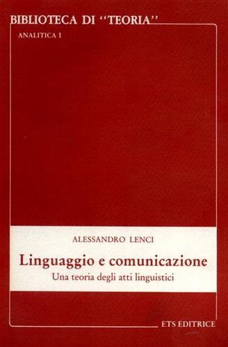 Linguaggio e comunicazione. Una teoria degli atti linguistici.