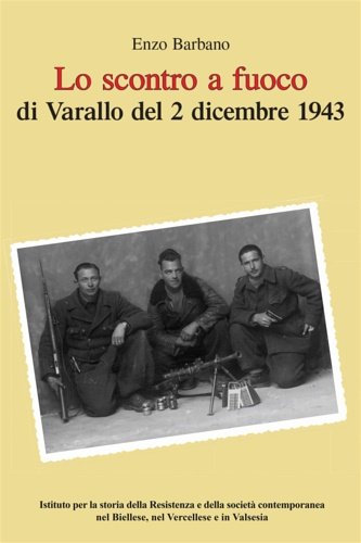 Lo scontro a fuoco di Varallo del 2 dicembre 1943. …