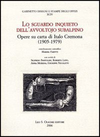 Lo Sguardo inquieto dell’avvoltojo subalpino. Opere su carta di Italo …