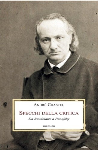 Lo specchio della critica. Da Baudelaire a Longhi.