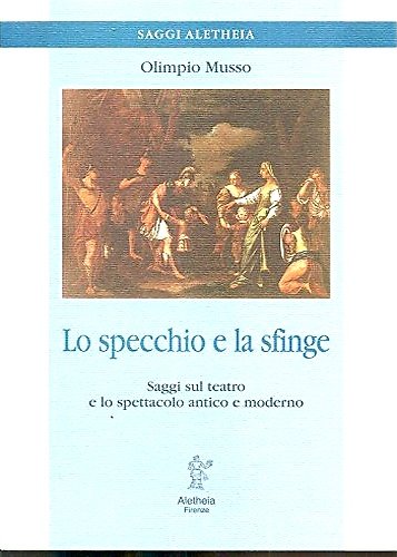 Lo specchio e la sfinge. Saggi sul teatro e lo …