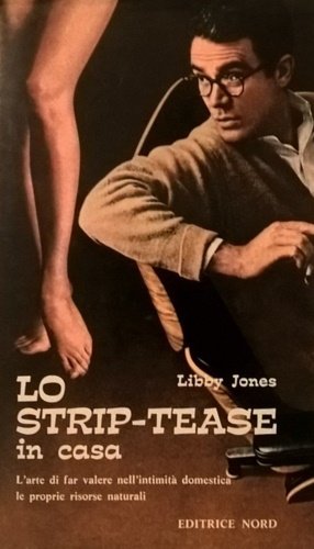 Lo strip-tease in casa. Consigli alle donne in generale e …