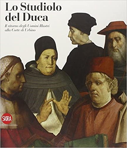Lo studiolo del Duca. Il ritorno degli uomini illustri alla …