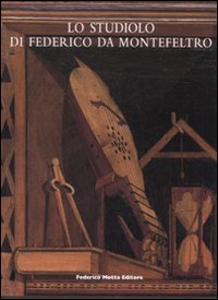 Lo studiolo di Federico da Montefeltro. Volume 1: Il Palazzo …