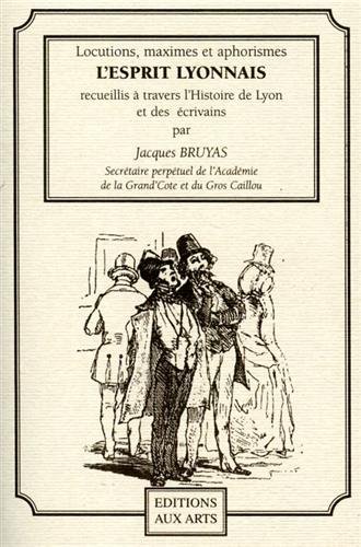 Locutions,maximes et aphorismes du bon sens lyonnais.