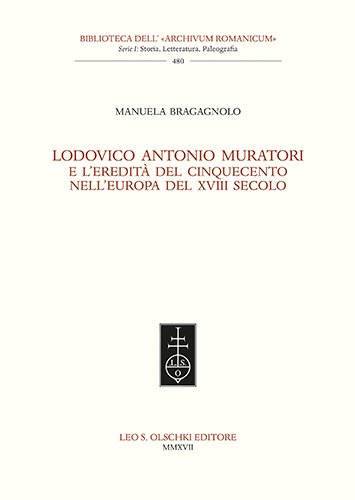 Lodovico Antonio Muratori e l'eredità del Cinquecento nell'Europa del XVIII …