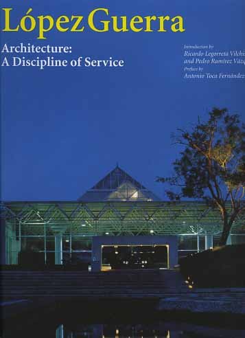 Lopez Guerra. Architecture. A Discipline of service.