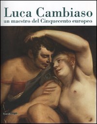 Luca Cambiaso. Un maestro del Cinquecento europeo.