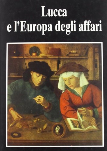 Lucca e l'Europa degli affari. Secc.XV-XVII. | Immagine principale