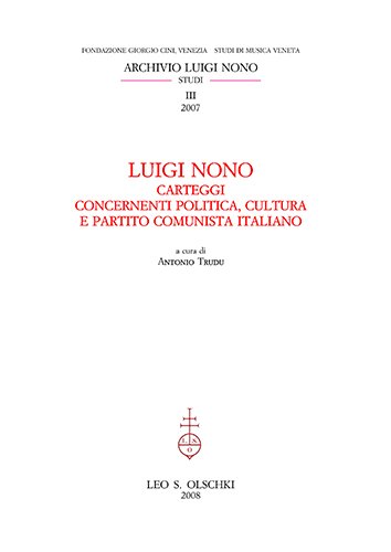 Luigi Nono. Carteggi concernenti politica, cultura e partito comunista italiano.