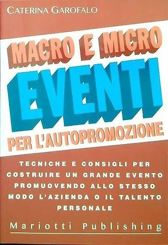 Macro e micro eventi per l'autopromozione. Tecniche e consigli per …
