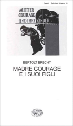 Madre courage e i suoi figli. Cronache della Guerra dei …