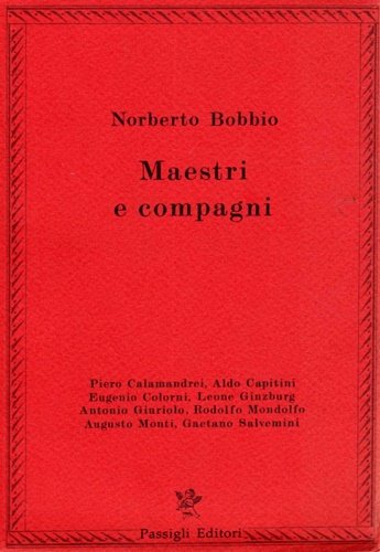 Maestri e compagni. Calamandrei, Capitini, Ginzburg, Mondolfo, Salvemini.