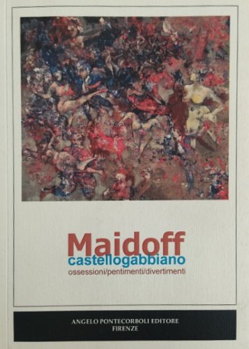 Maidoff. Ossessioni/pentimenti/divertimenti.