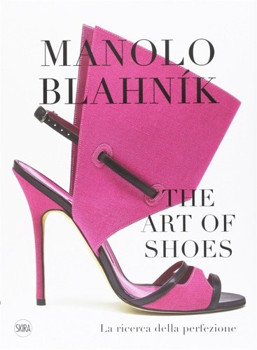 Manolo Blahník. The Art of Shoes. La ricerca della perfezione.