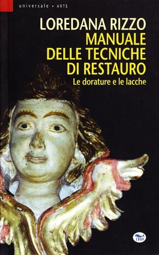 Manuale delle tecniche di restauro. Le dorature e le lacche.