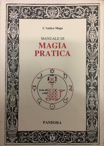 Manuale di magia pratica. Magia personale - Segreti per diventare …