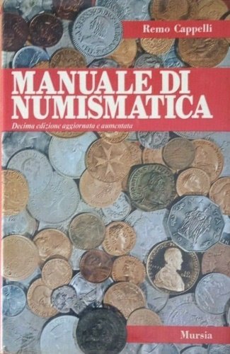 Manuale di numismatica. Contiene i valori e le rarità di …