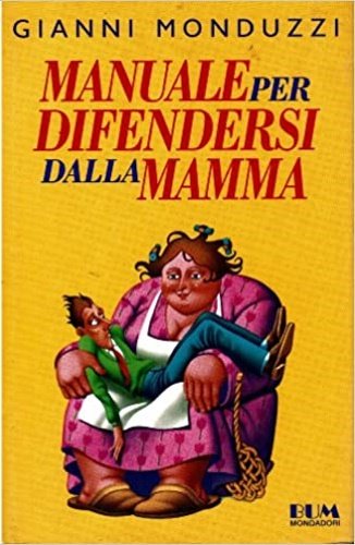 Manuale per difendersi dalla mamma.