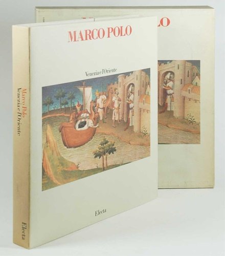 Marco Polo. Venezia e l'Oriente. Arte,commercio,civiltà al tempo di Marco …