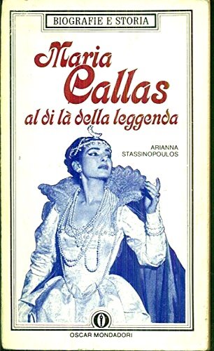 Maria Callas al di là della leggenda.