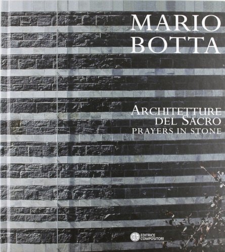 Mario Botta. Architetture del sacro. Prayers in Stone.