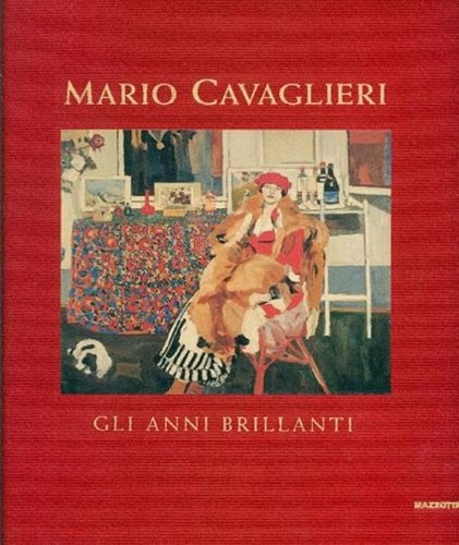 Mario Cavaglieri. Gli anni brillanti: dipinti 1912-1922. Scritti di Raffaele Monti, Viviane Vareilles, Maurizio Fagiolo dell'Arco, Nico Stringas, Emily Braun, e altri. Con carteggio dell'artista con Alberto Martini, Filippo De Pisis, Roberto Longhi. Vita, opere e attività espositiva.