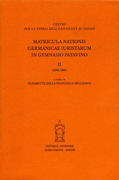 Matricula nationis Germanicae iuristarum in Gymnasio Patavino, II: 1605-1801.