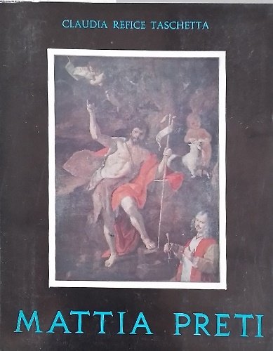 Mattia Preti. Contributi alla conoscenza del Cavalier Calabrese.
