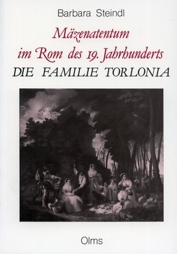 Mäzenatentum im Rom des 19. Jahrhunderts: Die Familie Torlonia.