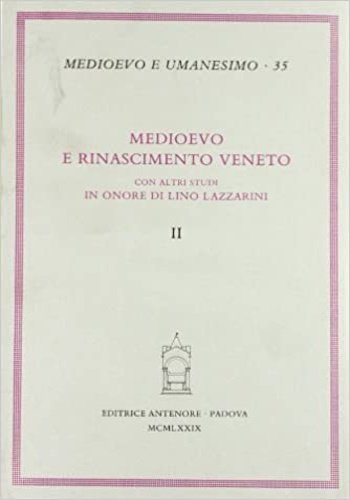 Medioevo e Rinascimento veneto. Con altri studi in onore di …