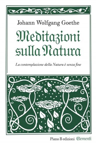 Meditazioni sulla natura. La contemplazione della Natura è senza fine.