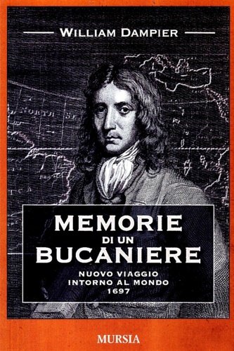 Memorie di un bucaniere. Il nuovo viaggio intorno al mondo …