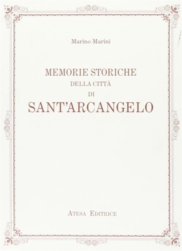 Memorie istorico-critiche della città di Santo Arcangelo (Sant' Arcangelo di …
