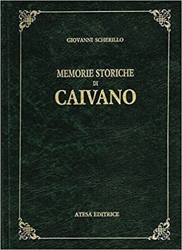 Memorie storiche di Caivano. La terra di Caivano e Santa …