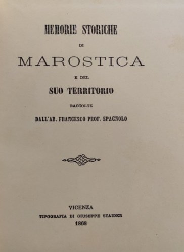 Memorie storiche di Marostica e del suo territorio.