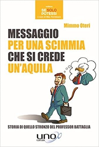 Messaggio per una scimmia che si crede un'aquila.