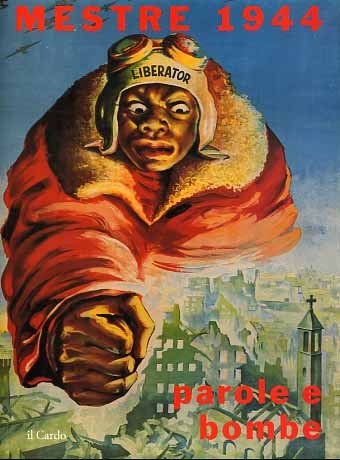 Mestre 1944. Parole e bombe. Immagini e voci di un …