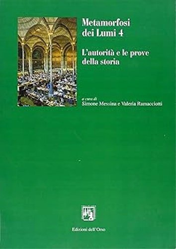 Metamorfosi dei lumi. Vol. 4: L'autorità e le prove della storia.