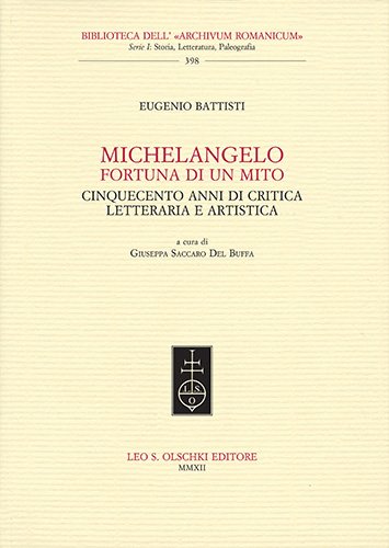 Michelangelo: fortuna di un mito. Cinquecento anni di critica letteraria …