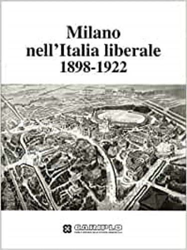 Milano nell'Italia liberale 1898-1922.