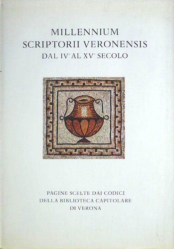 Millenium Scriptorium Veronensis dal IV al XV secolo. Esempi di scrittura veronese scelti dai preziosi tesori della Biblioteca Capitolare di Verona con una introduzione italiano inglese.