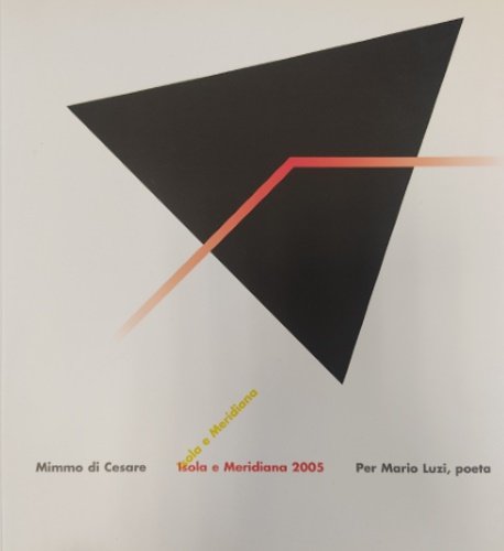 Mimmo di Cesare. Isola e Meridiana 2005. Per Mario Luzi, … | Immagine principale