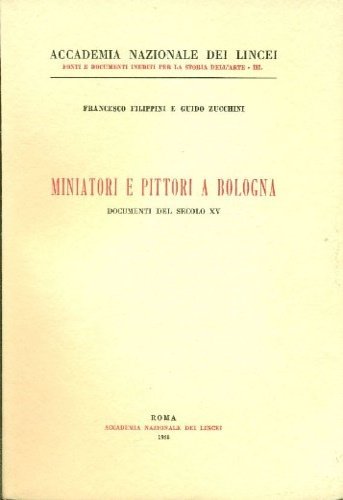 Miniatori e Pittori a Bologna. Documenti del secolo XV.