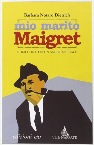 Mio marito Maigret. Il racconto di un amore.