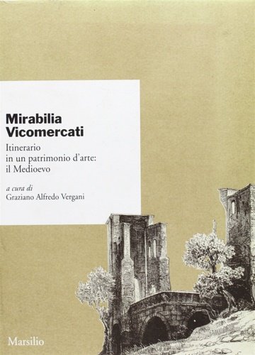 Mirabilia Vicomercati. Itinerario in un patrimonio d'arte: Il Medioevo.