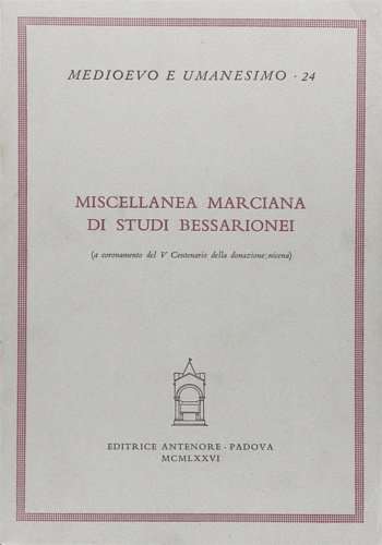 Miscellanea Marciana di studi bessarionei (a coronamento del V centenario …