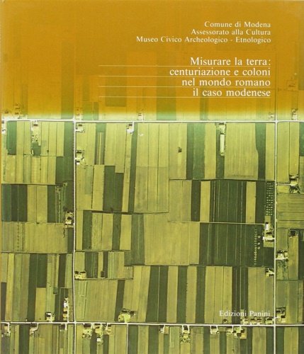 Misurare la terra: centuriazione e coloni nel mondo romano. Il …