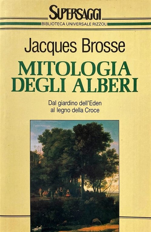 Mitologia degli alberi. Dal giardino dell'Eden al legno della croce.