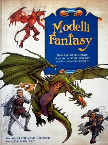 Modelli fantasy. Modelli pronti da copiare, ricalcare, adattare , acquisire …